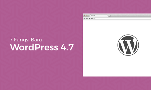7 fungsi baru wordpress 4.7